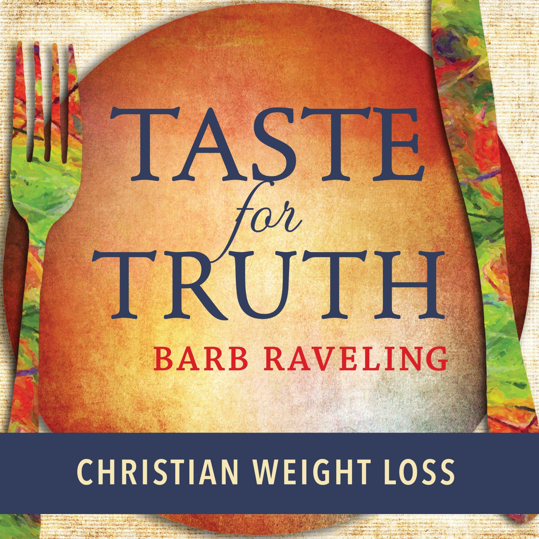 Taste for Truth – Weight Loss Encouragement with Janet Mullins