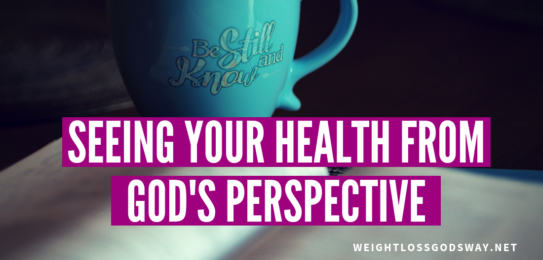 Seeing Your Health from God’s Perspective