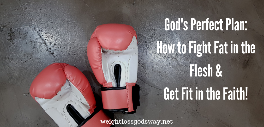 Fight Fat in the Flesh & Get Fit with Faith!