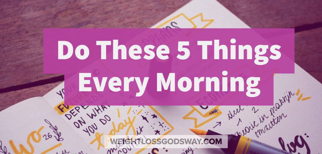 Do These 5 Things Every Morning