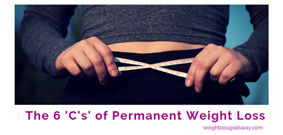 The 6 ‘C’s’ of Permanent Weight Loss