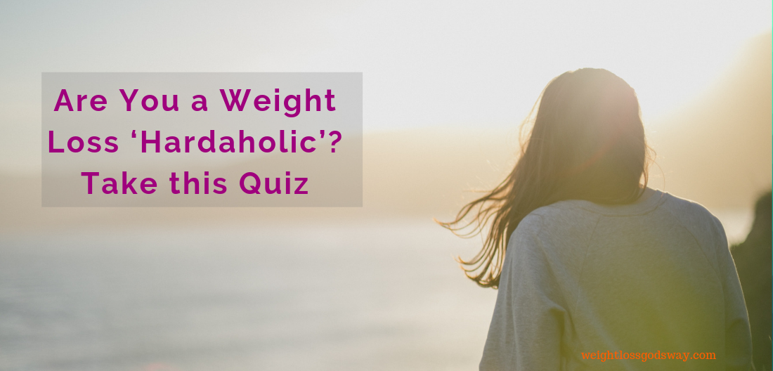 Are You a Weight Loss ‘Hardaholic’? Take this Quiz