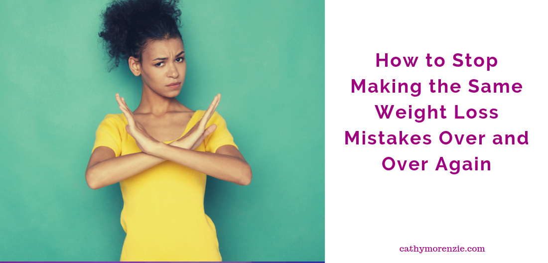 How to Stop Making the Same Weight Loss Mistakes Over and Over Again