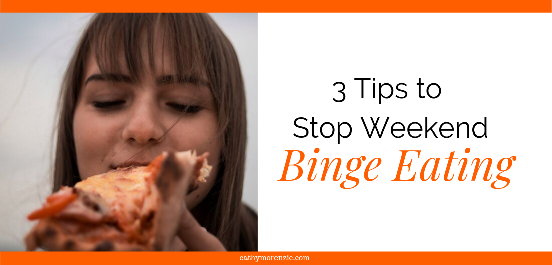 3 Tips to Stop Weekend Binge Eating