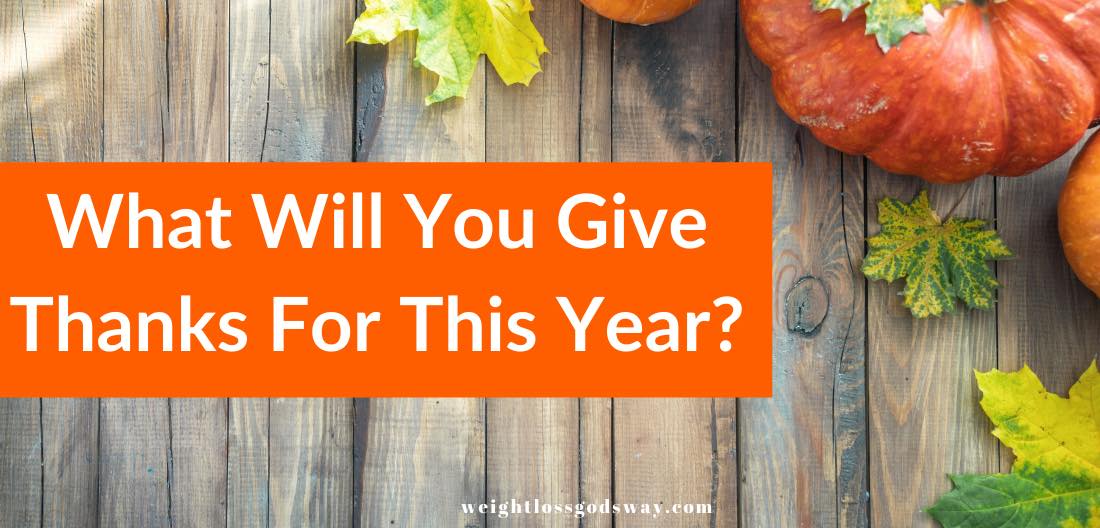 What Will You Give Thanks For This Year?
