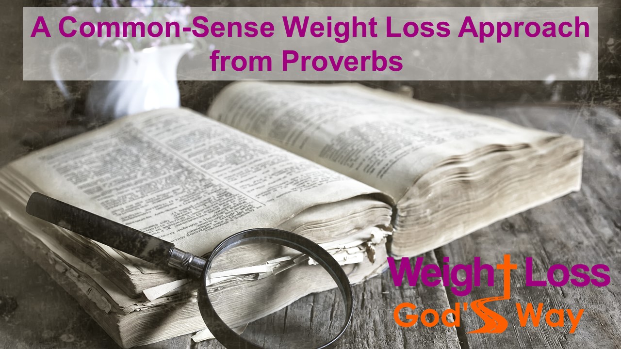 A Common Sense Weight Loss Approach from Proverbs